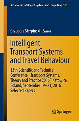 Intelligent Transport Systems and Travel Behaviour: 13th Scientific and Technical Conference "Transport Systems. Theory and Practice 2016" Selected Papers